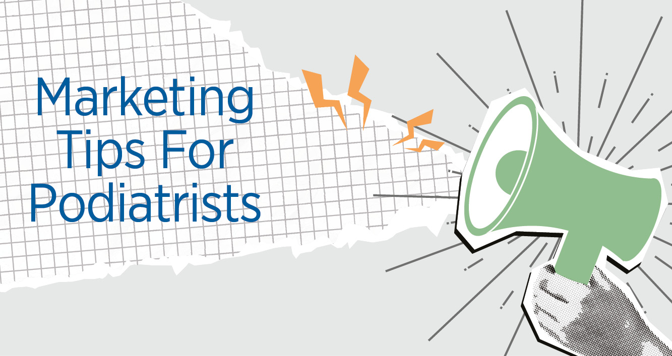 Marketing tips for podiatrists